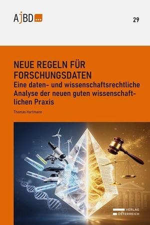 Hartmann, Thomas. Neue Regeln für Forschungsdaten - Eine daten- und wissenschaftsrechtliche Analyse der neuen guten wissenschaftlichen Praxis. Verlag Österreich GmbH, 2026.