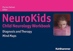 Heinen, Florian (Hrsg.). NeuroKids - Child Neurology Workbook - Diagnosis and Therapy - Mind Maps. Kohlhammer W., 2017.