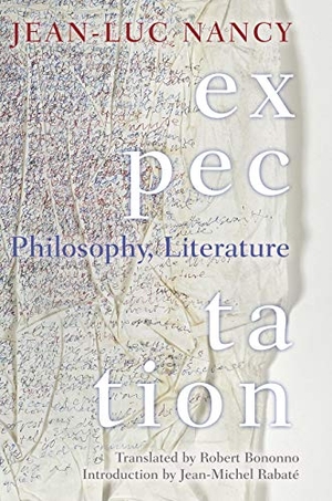 Nancy, Jean-Luc. Expectation - Philosophy, Literature. Fordham University Press, 2017.
