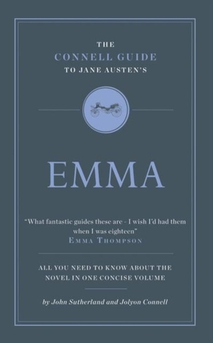 Sutherland, John / Jolyon Connell. The Connell Guide To Jane Austen's Emma. CONNELL PUBLISHING LTD, 2012.