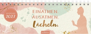 Tischkalender Einatmen. Ausatmen. Lächeln. 2027. Ars Edition GmbH, 2026.