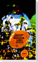Wachs und Gold