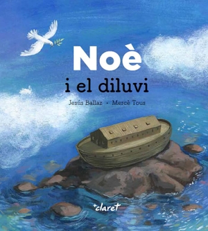 Ballaz Zabalza, Jesús. Noè i el diluvi. Editorial Claret, S.L.U., 2019.