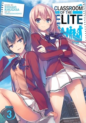 Kinugasa, Syougo. Classroom of the Elite (Light Novel) Vol. 3. Penguin LLC  US, 2019.