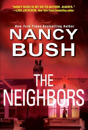 Bush, Nancy. The Neighbors. Kensington Publishing Corporation, 2022.