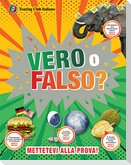 Vero o falso? Grandi domande, risposte incredibili!