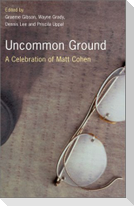 Uncommon Ground: A Celebration of Matt Cohen