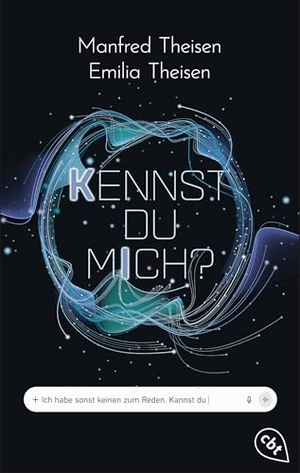 Theisen, Manfred / Emilia Theisen. Kennst du mich? - Spannender Coming-of-Age-Roman über den Einfluss von KI und die Bedeutung echter Freundschaft. cbt, 2026.