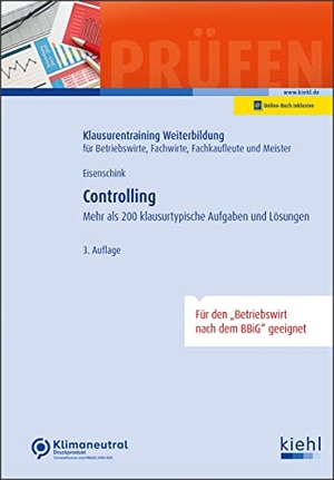 Eisenschink, Christian. Controlling - Mehr als 200 klausurtypische Aufgaben und Lösungen.. Kiehl Friedrich Verlag G, 2022.