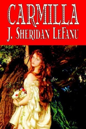 Le Fanu, J. Sheridan. Carmilla by J. Sheridan LeFanu, Fiction, Literary, Horror, Fantasy. Wildside Press, 2005.
