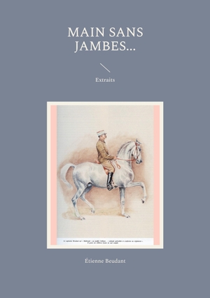 Beudant, Étienne. MAIN SANS JAMBES - Extraits. Books on Demand, 2023.