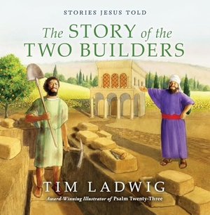 Ladwig, Tim. Stories Jesus Told: The Story of the Two Builders. Our Daily Bread Publishing, 2021.