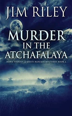 Riley, Jim. Murder in the Atchafalaya. Next Chapter, 2021.