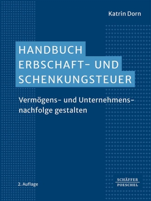 Dorn, Katrin. Handbuch Erbschaft- und Schenkungsteuer - Vermögens- und Unternehmensnachfolge gestalten. Umfassende praktische Erfahrungen der Autorin aus der Nachfolgeberatung. Schäffer-Poeschel Verlag, 2026.