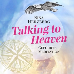 Herzberg, Nina. Talking to Heaven - Geführte Meditation - Kontakt zum Verstorbenen. EchnAton-Verlag, 2019.