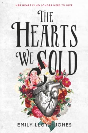 Lloyd-Jones, Emily. The Hearts We Sold. Little, Brown & Company, 2019.