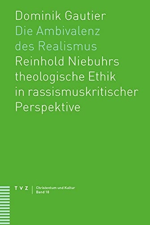 Gautier, Dominik. Die Ambivalenz des Realismus - Reinhold Niebuhrs theologische Ethik in rassismuskritischer Perspektive. Theologischer Verlag Ag, 2022.