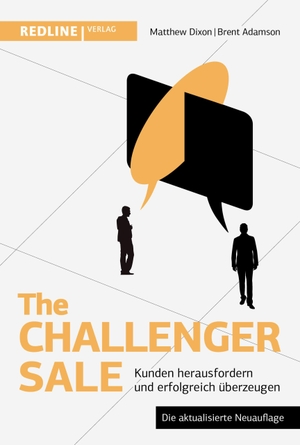 Dixon, Matthew / Brent Adamson. The Challenger Sale - Kunden herausfordern und erfolgreich überzeugen. Redline, 2019.