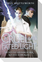 A Cruel and Fated Light (Hollow Star Saga 2) (Erstauflage mit Farbschnitt)
