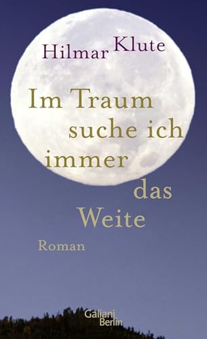 Klute, Hilmar. Im Traum suche ich immer das Weite - Roman. Galiani, Verlag, 2025.