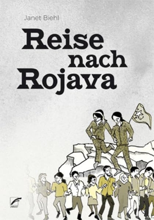 Biehl, Janet. Reise nach Rojava - Eine Comic-Reportage. Unrast Verlag, 2022.