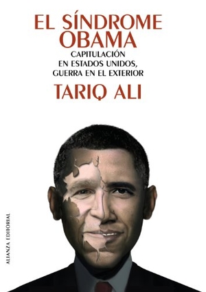 Alí, Tariq. El síndrome Obama : capitulación en Estados Unidos, guerra en el exterior. Alianza Editorial, 2010.