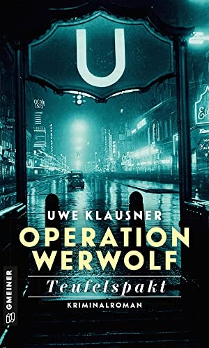 Klausner, Uwe. Operation Werwolf - Teufelspakt - Kriminalroman. Gmeiner Verlag, 2022.