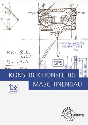 Bürger, Markus / Zang, Rupert et al. Konstruktionslehre Maschinenbau. Europa Lehrmittel Verlag, 2021.