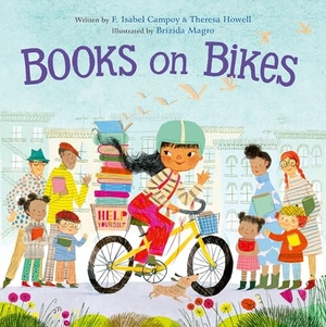 Campoy, F. Isabel / Theresa Howell. Books on Bikes. HarperCollins Publishers Inc, 2025.