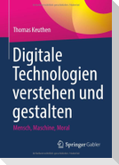 Digitale Technologien verstehen und gestalten
