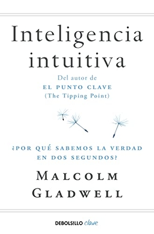 Gladwell, Malcolm. Inteligencia intuitiva : ¿por qué sabemos la verdad en dos segundos?. Punto de Lectura, 2018.