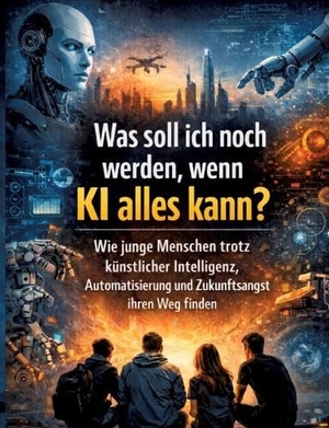 Mikulaschek, Dominik. Was soll ich noch werden, wenn KI alles kann? - Wie junge Menschen trotz künstlicher Intelligenz, Automatisierung und Zukunftsangst ihren Weg finden. tredition, 2026.
