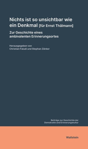 Faludi, Christian (Hrsg.). Nichts ist so unsichtbar wie ein Denkmal [für Ernst Thälmann] - Zur Geschichte eines ambivalenten Erinnerungsortes. Wallstein Verlag GmbH, 2023.