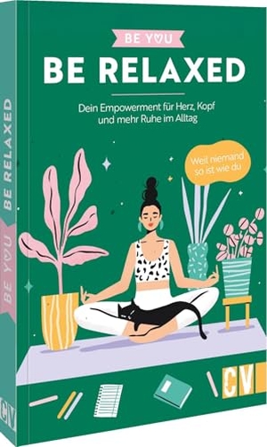 Be You - Be Relaxed - Dein Empowerment für Herz, Kopf und mehr Ruhe im Alltag. Weil niemand so ist wie du. Christophorus Verlag, 2026.