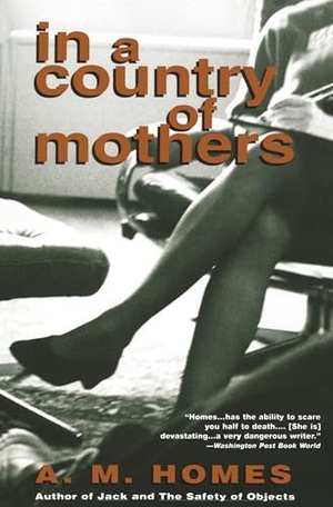 Homes, A. M.. In a Country of Mothers. Knopf, 1994.