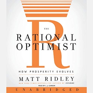 Ridley, Matt. The Rational Optimist: How Prosperity Evolves. HARPERCOLLINS, 2021.