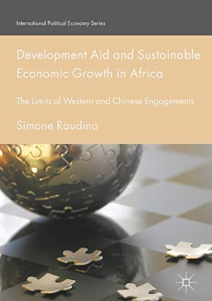 Raudino, Simone. Development Aid and Sustainable Economic Growth in Africa - The Limits of Western and Chinese Engagements. Springer International Publishing, 2016.