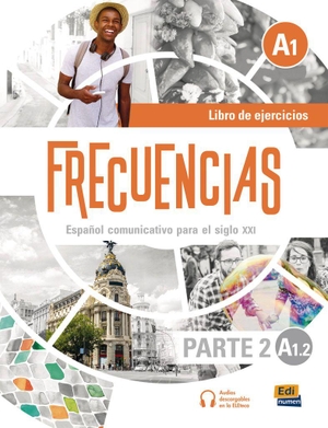 Edinumen, Editorial (Hrsg.). Frecuencias A1 - Parte 2, A1.2. Arbeitsbuch + Code - Español comunicativo para el siglo XXI / Libro de ejercicios / Arbeitsbuch + Code. Hueber Verlag GmbH, 2026.