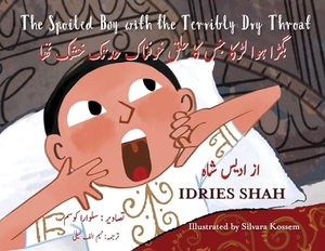Shah, Idries. The Spoiled Boy with the Terribly Dry Throat - Bilingual English-Urdu Edition. Hoopoe Books, 2023.