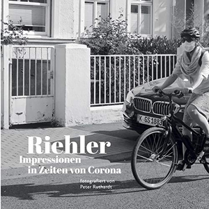 Ruthardt, Peter. Riehler Impressionen in Zeiten von Corona. Books on Demand, 2020.