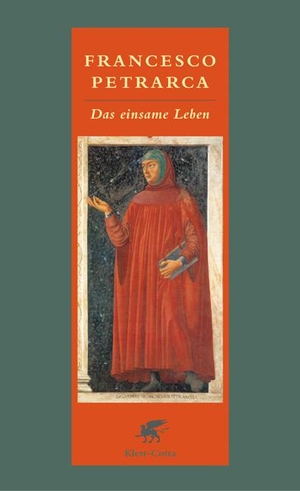 Petrarca, Francesco. Das einsame Leben - Über das Leben in Abgeschiedenheit. Mein Geheimnis. Klett-Cotta Verlag, 2004.