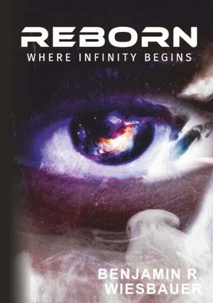 Wiesbauer, Benjamin R.. Reborn - Where Infinity Begins. Buchschmiede, 2026.