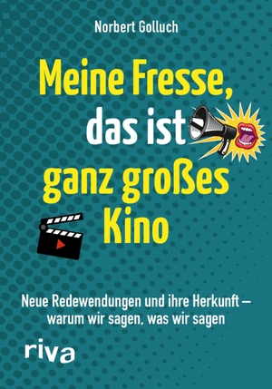 Golluch, Norbert. Meine Fresse, das ist ganz großes Kino - Neue Redewendungen und ihre Herkunft - warum wir sagen, was wir sagen. riva Verlag, 2020.