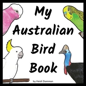 My Australian Bird Book. Heidi Damman, 2020.