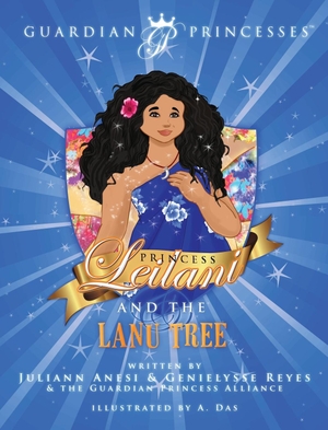 Anesi, Juliann T / Genielysse Reyes. Princess Leilani and the Lanu Tree. Guardian Princess Alliance, 2016.