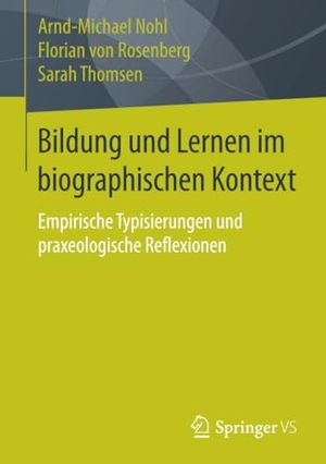 Nohl, Arnd-Michael / Thomsen, Sarah et al. Bildung und Lernen im biographischen Kontext - Empirische Typisierungen und praxeologische Reflexionen. Springer Fachmedien Wiesbaden, 2015.
