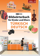 Bildwörterbuch für Kinder und Eltern Türkisch-Deutsch