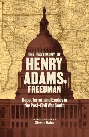 Adams, Henry. The Testimony of Henry Adams, Freedman - Hope, Terror, and Exodus in the Post-Civil War South. Library of America, 2026.