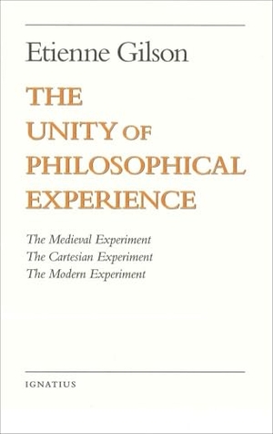 Gilson, Etienne. The Unity of Philosophical Experience. Ignatius Press, 1999.