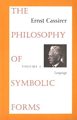 Cassirer, Ernst. The Philosophy of Symbolic Forms Vol. 1. Yale University Press, 1965.